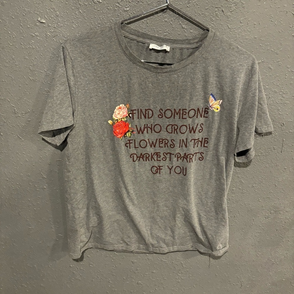 Find Someone Who Grows Flowers in the Darkest Part of You Tshirt
